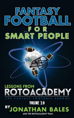 Kniha Fantasy Football for Smart People: Lessons from RotoAcademy (Volume 2.0) Jonathan Bales