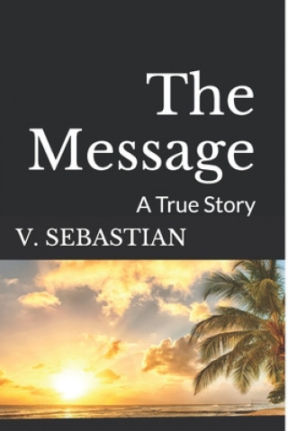 Kniha The Message: A True Story. V Sebastian