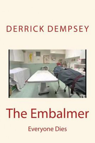 Книга The Embalmer: Everyone Dies Derrick O Dempsey