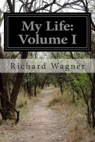 Könyv My Life: Volume I Richard Wagner