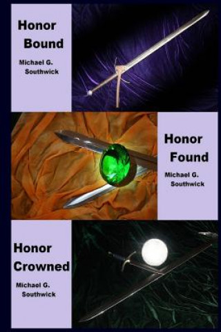 Kniha Honor Bound / Honor Found / Honor Crowned: The Spare Heir Michael G Southwick