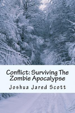 Книга Conflict: Surviving The Zombie Apocalypse Joshua Jared Scott