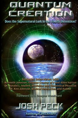 Kniha Quantum Creation: Does the Supernatural Lurk in the Fourth Dimension? Josh Peck