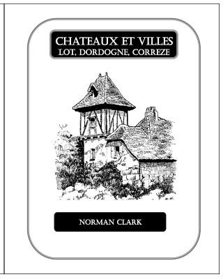 Kniha Chateaux et Villes Lot, Dordogne, Correze: Collection of Illustrations MR Norman E Clark