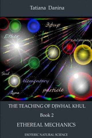 Kniha The Teaching of Djwhal Khul - Ethereal mechanics Tatiana Danina