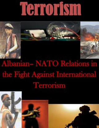 Knjiga Albanian- NATO Relations in the Fight Against International Terrorism Naval Postgraduate School