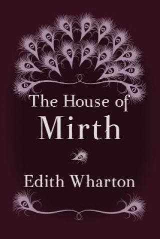 Kniha The House of Mirth: Original and Unabridged Edith Wharton