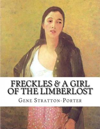 Kniha Freckles & A Girl of the Limberlost Gene Stratton-Porter