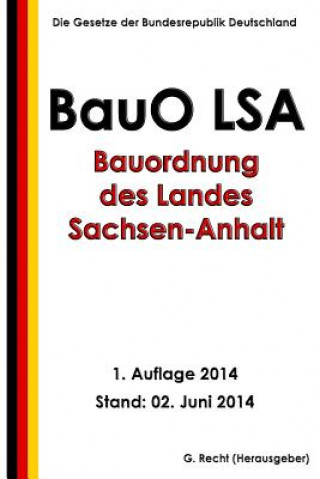 Kniha Bauordnung des Landes Sachsen-Anhalt (BauO LSA) G Recht