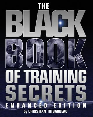 Könyv The Black Book of Training Secrets: Enhanced Edition Christian Thibaudeau