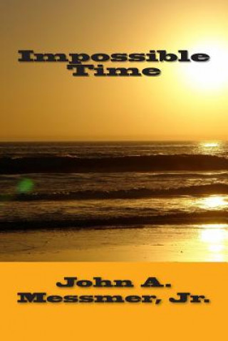 Knjiga Impossible Time MR John a Messmer Jr