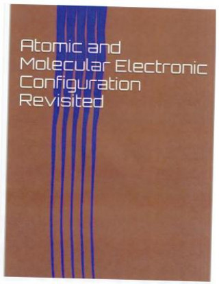 Könyv Atomic and Molecular Electronic Configuration Revisited Harold J Teague