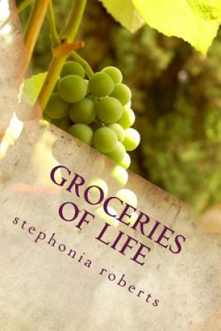 Könyv Groceries of Life: Poetry for Food Stephonia Roberts