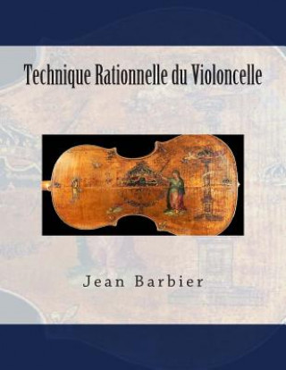 Kniha Technique Rationnelle du Violoncelle Jean Barbier
