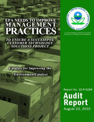 Kniha EPA Needs to Improve Management Practices to Ensure a Successful Customer Technology Solutions Project U S Environmental Protection Agency