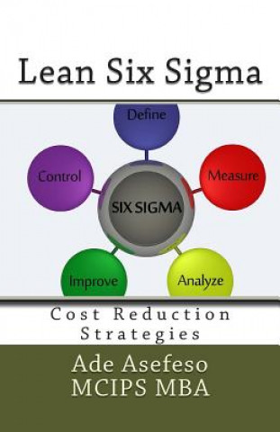Könyv Lean Six Sigma: Cost Reduction Strategies Ade Asefeso MCIPS MBA