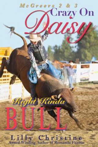 Kniha Crazy On Daisy & Right Kinda Bull: McGreers Series 2 & 3 Lilly Christine