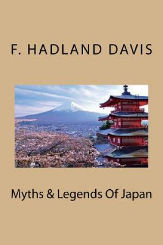 Könyv Myths & Legends Of Japan MR F Hadland Davis