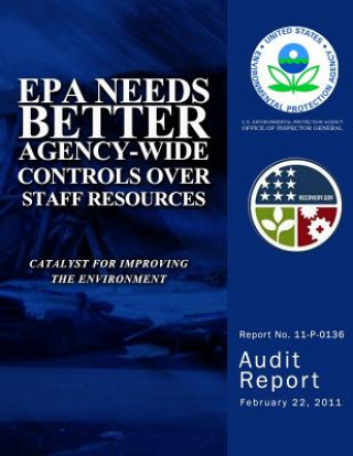 Kniha EPA Needs Better Agency-Wide Controls Over Staff Resources U S Environmental Protection Agency