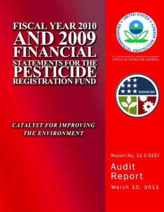 Książka Fiscal Year 2010 and 2009 Financial Statements for the Pesticide Registration Fund U S Environmental Protection Agency