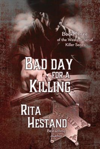 Carte Bad Day for a Killing: Book Three of the Western Serial Killer Series Rita Hestand