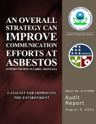 Libro An Overall Strategy Can Improve Communication Efforts at Asbestos Superfund Site in Libby, Montana U S Environmental Protection Agency