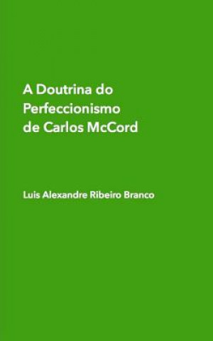 Livre A Doutrina do Perfeccionismo de Carlos McCord Luis Alexandre Ribeiro Branco