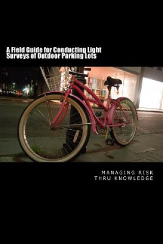 Book A Field Guide for Conducting Light Surveys of Outdoor Parking Lots MR Kenneth R Bryan