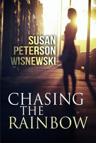 Kniha Chasing the Rainbow Susan Peterson Wisnewski