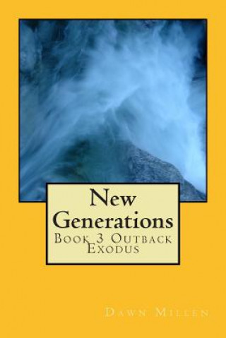 Könyv New Generations: Book 3 Outback Exodus Dawn Millen