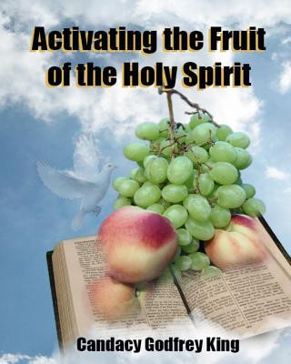 Knjiga Activating the Fruit of the Holy Spirit Candacy Godfrey King