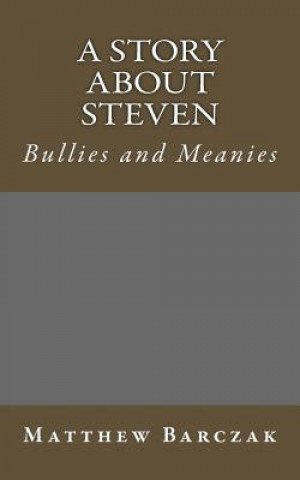 Knjiga A Story About Steven Bullies MR Matthew Barczak