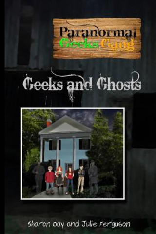 Book Paranormal Geeks Gang: Geeks and Ghosts Sharon Day