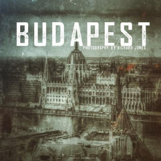 Książka Budapest: Photography by Richard J Jones Richard J Jones