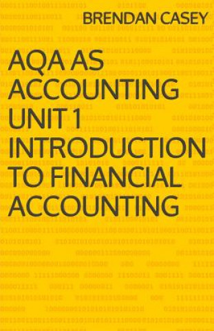 Knjiga AQA AS Accounting Unit 1 Introduction to Financial Accounting Brendan Casey