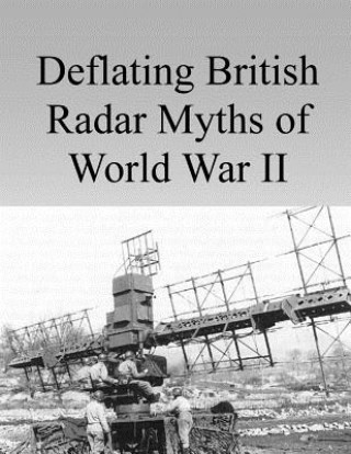 Kniha Deflating British Radar Myths of World War II Air Command and Staff College