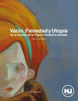 Книга Vacío, Falsedad y Utopia en la mirada de la Figura Femenina pintada Hugo Travanca