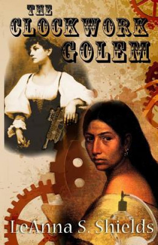 Βιβλίο The Clockwork Golem LeAnna Shields