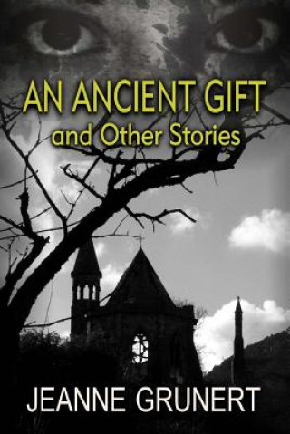 Kniha An Ancient Gift and Other Stories Jeanne Grunert