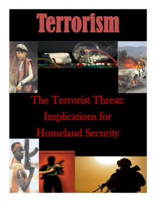 Kniha The Terrorist Threat: Implications for Homeland Security Naval Postgraduate School