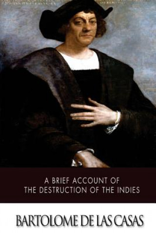 Kniha A Brief Account of the Destruction of the Indies Bartolome De Las Casas
