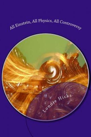 Книга All Einstein, All Physics, All Controversy MR Lonnie Hicks