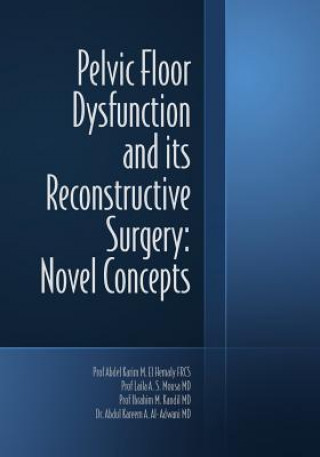 Книга Pelvic Floor Dysfunction and its Reconstructive Surgery: Novel Concepts Prof Abdel Karim M El Hemaly Frcs