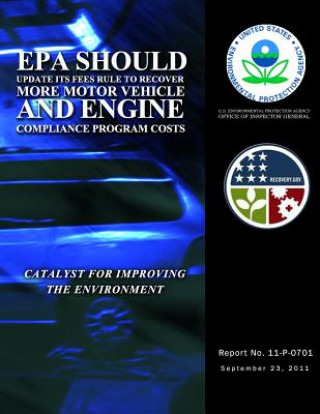 Könyv EPA Should Update Its Fees Rule to Recover More Motor Vehicle and Engine Compliance Program Costs U S Environmental Protection Agency