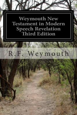 Kniha Weymouth New Testament in Modern Speech Revelation Third Edition R F Weymouth