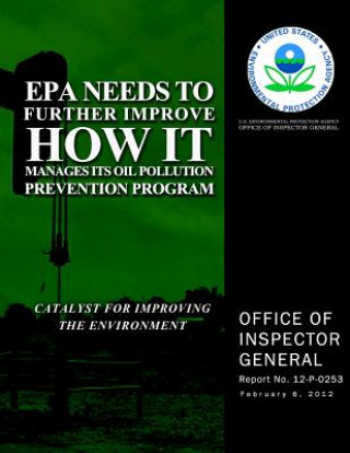 Kniha EPA Needs to Further Improve How It Manages Its Oil Pollution Prevention Program U S Environmental Protection Agency