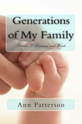 Książka Generations of My Family: Stories I Learned and Wrote MS Ann Patterson