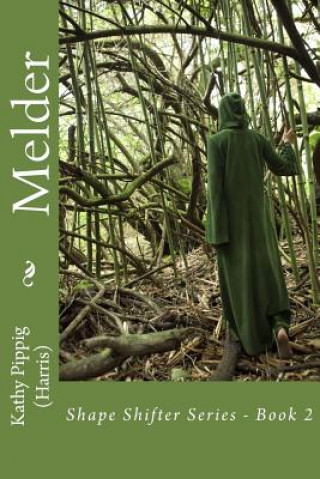 Knjiga Melder: Shape Shifter Series - Book 2 Kathy Anne Pippig (Harris)