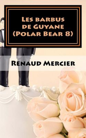 Kniha Les barbus de Guyane: Polar Bear 8 Renaud Mercier