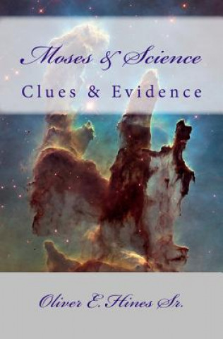 Książka Moses & Science: Clues & Evidence Oliver E Hines Sr